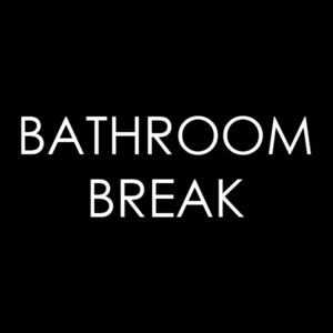 Bathroom Break