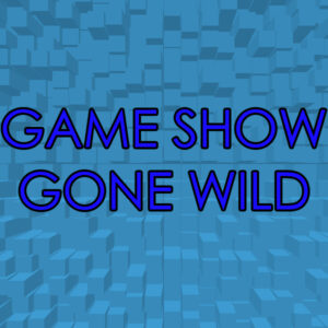 Game Show Gone Wild