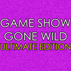 Game Show Gone Wild (Ultimate Edition)