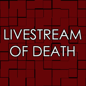 Livestream of Death