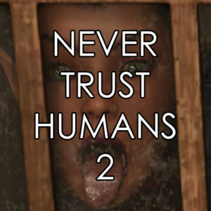 Never Trust Humans 2 (Mindbreak)