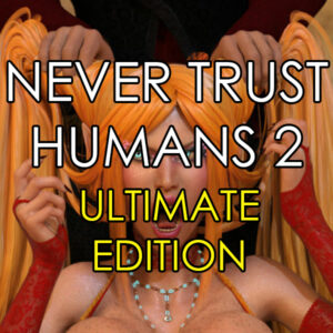 Never Trust Humans 2 (Ultimate Edition)