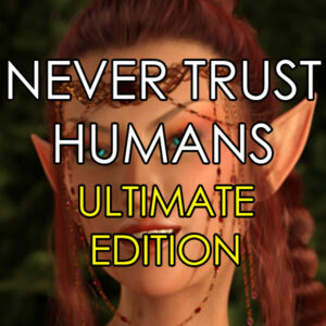 Never Trust Humans (Ultimate Edition)