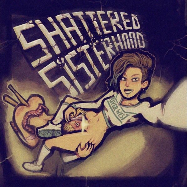 Shattered Sisterhood