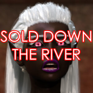 Sold Down the River (Enslaved)