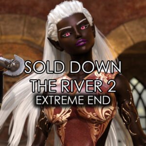 Sold Down the River 2 (Extreme End)
