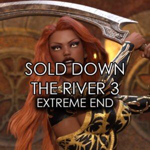 Sold Down the River 3 (Extreme End)