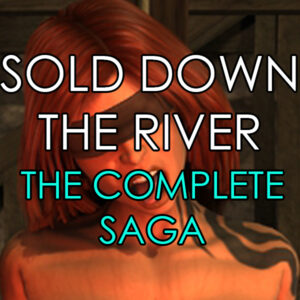 Sold Down the River (The Complete Saga)