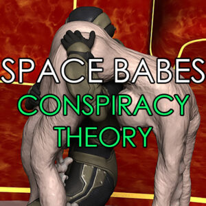 Space Babes - 3 - Conspiracy Theory