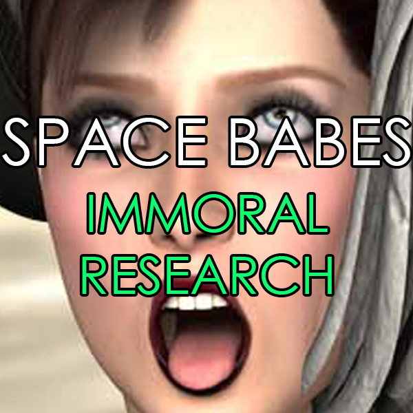 Space Babes: Immoral Research