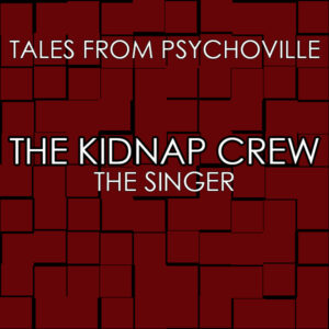 The Kidnap Crew: The Singer