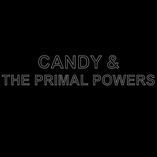 Candy & the Primal Powers